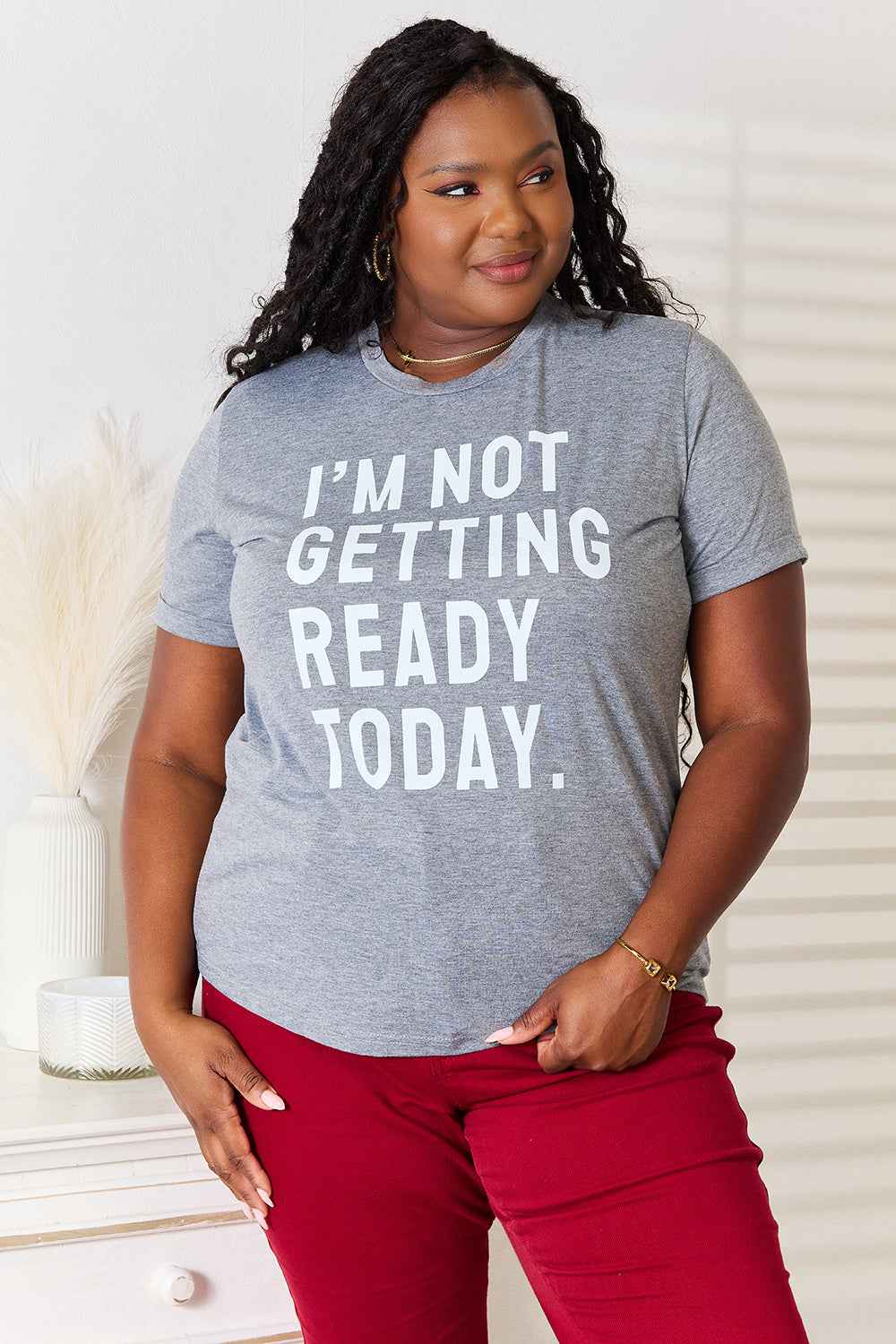 Simply Love I'M NOT GETTING READY TODAY Graphic T-Shirt-Angel Casuals