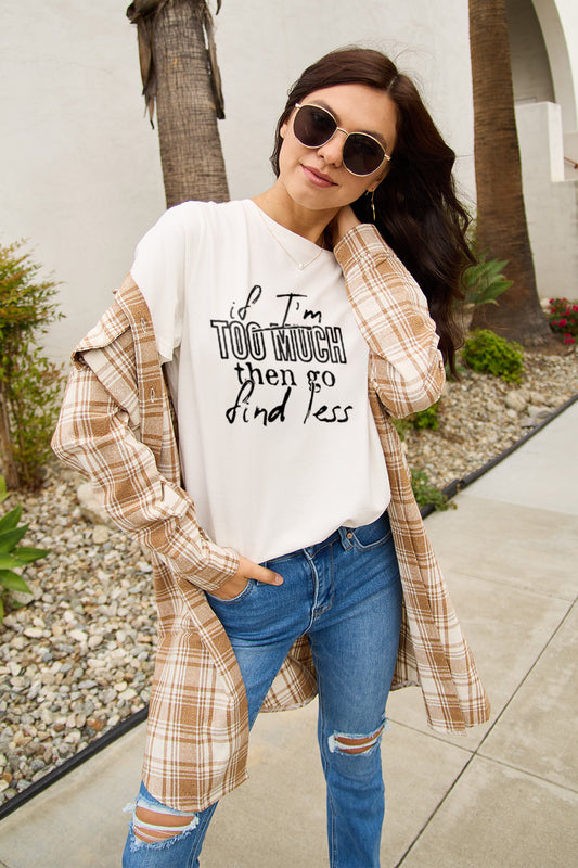 Simply Love Full Size IF I'M TOO MUCH THEN GO FIND LESS Round Neck T-Shirt-Angel Casuals